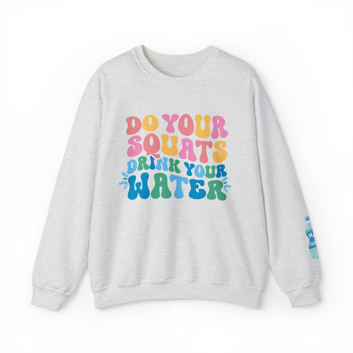 Drink Your Water Sweatshirt