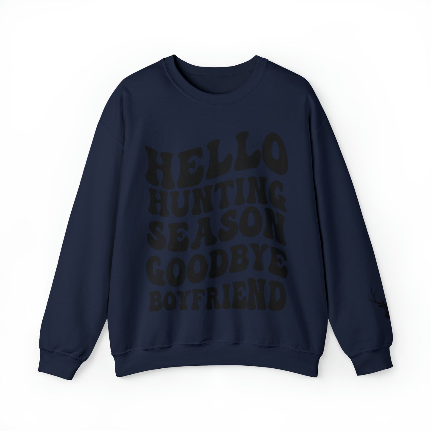 Hello Hunting Season Goodbye Boyfriend Sweatshirt