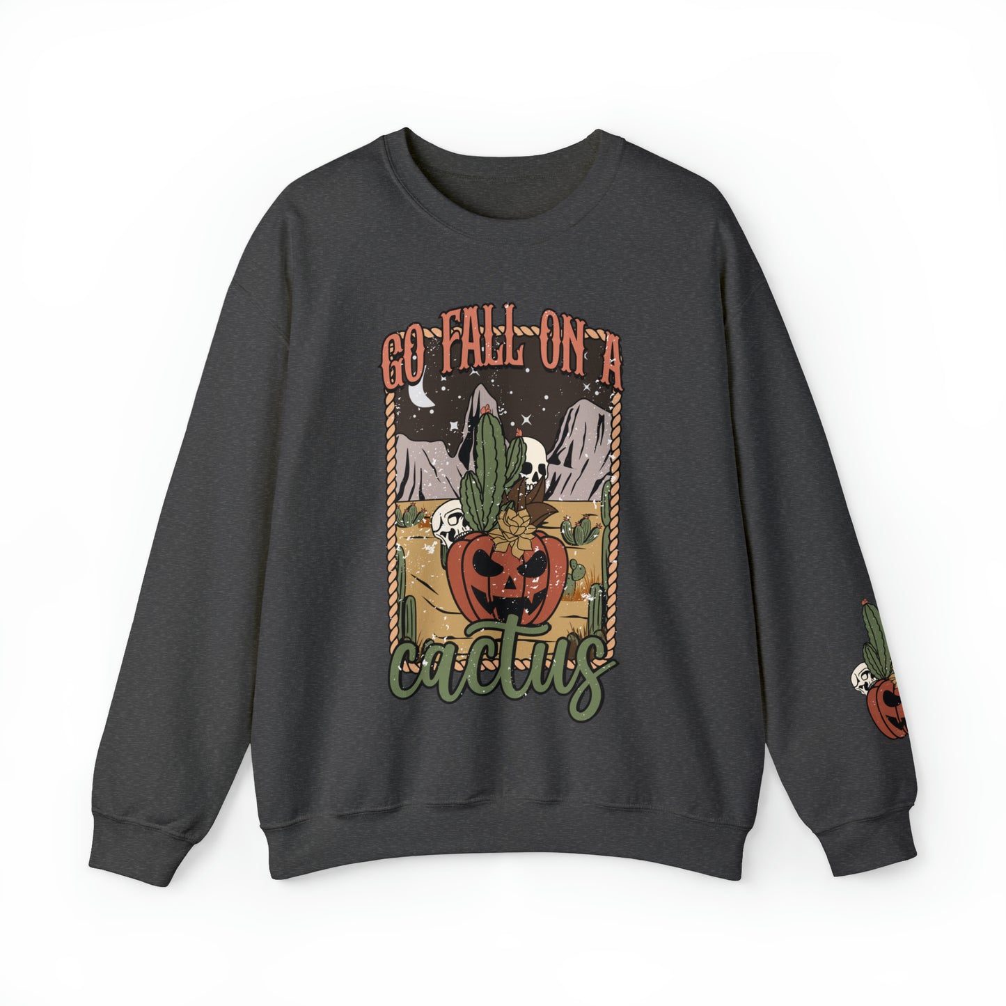 Go Fall On A Cactus Sweatshirt