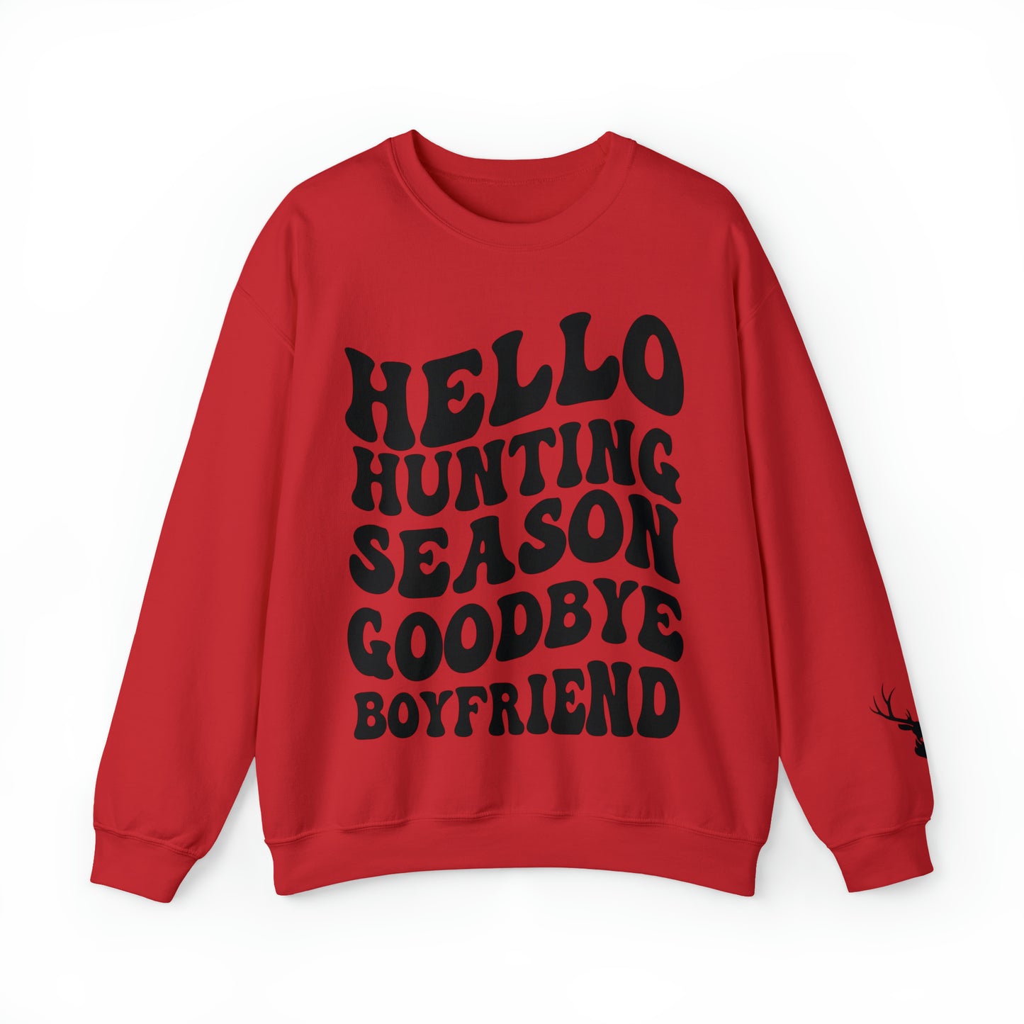 Hello Hunting Season Goodbye Boyfriend Sweatshirt