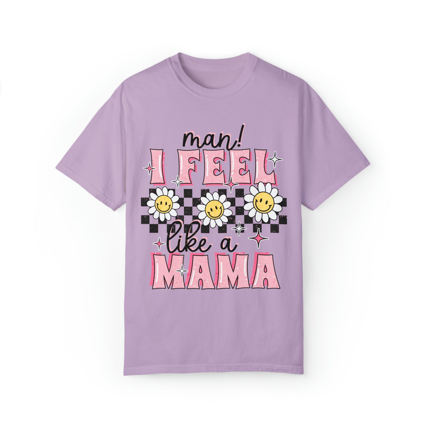 I Feel Like A Mama T-Shirt