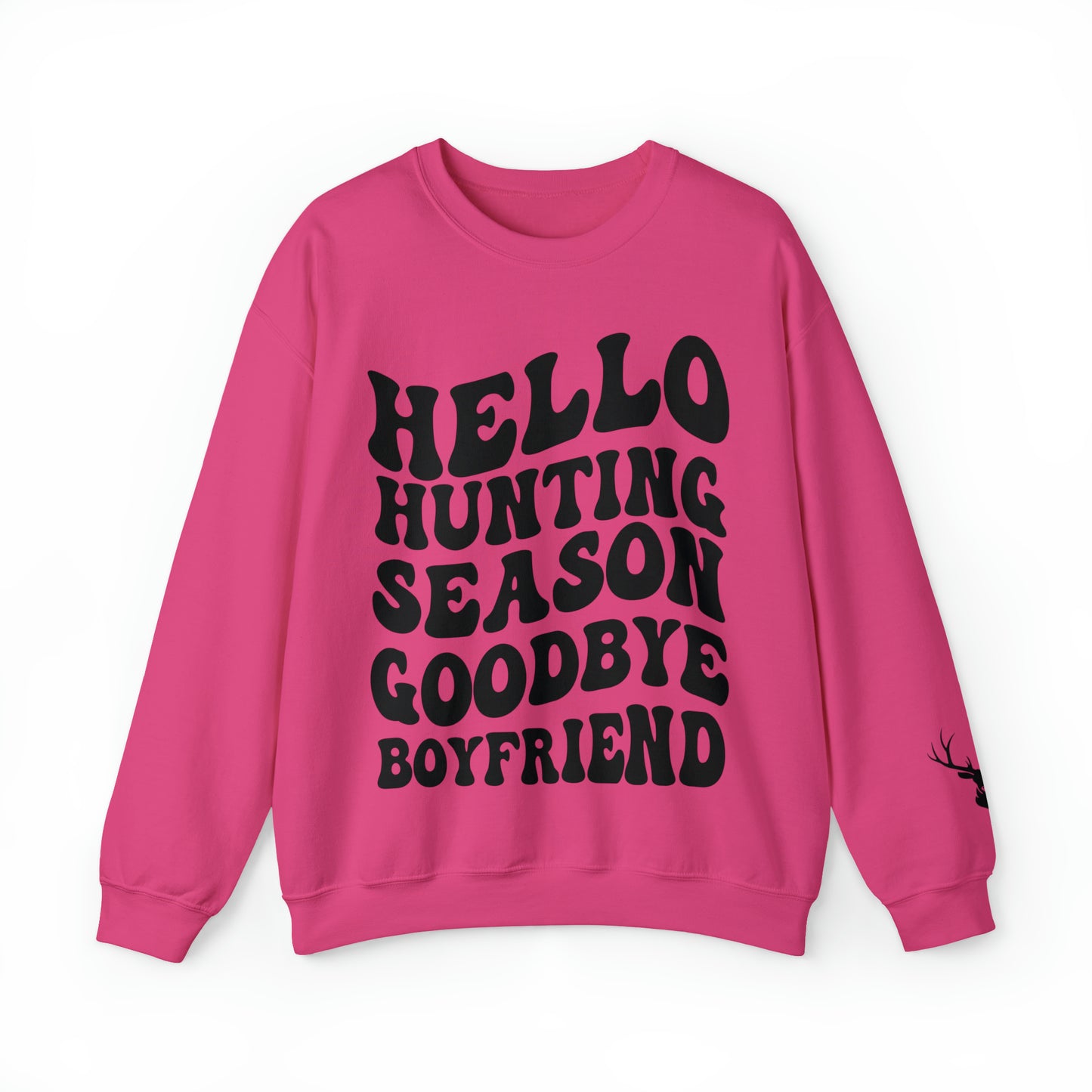 Hello Hunting Season Goodbye Boyfriend Sweatshirt