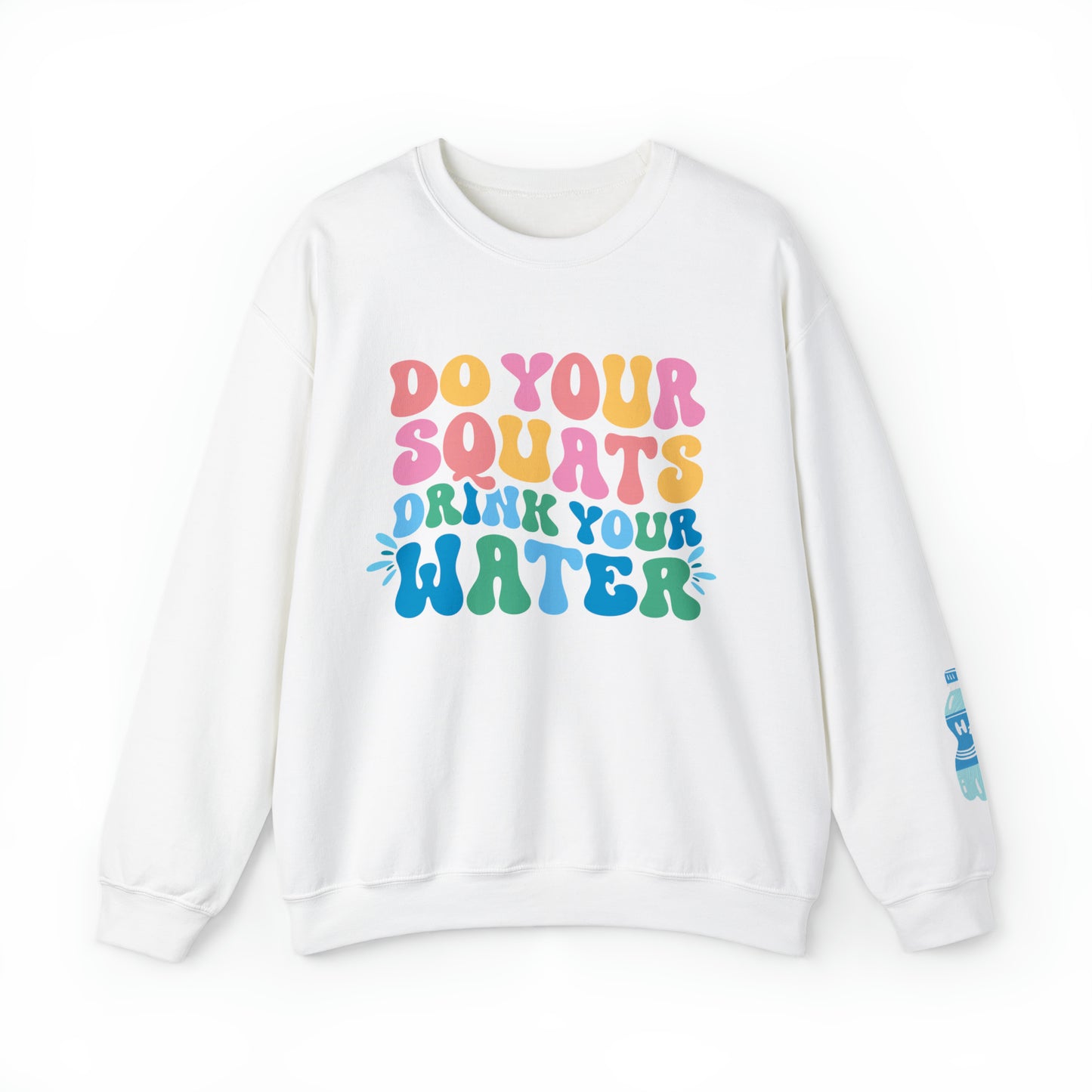 Drink Your Water Sweatshirt