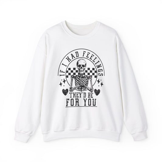 If I Had Feelings Sweatshirt