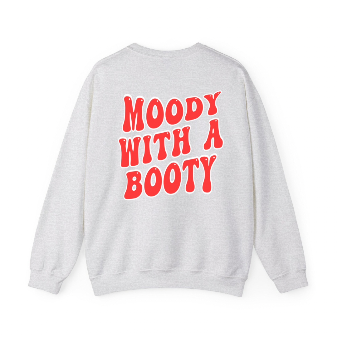 Moody With A Booty Sweatshirt