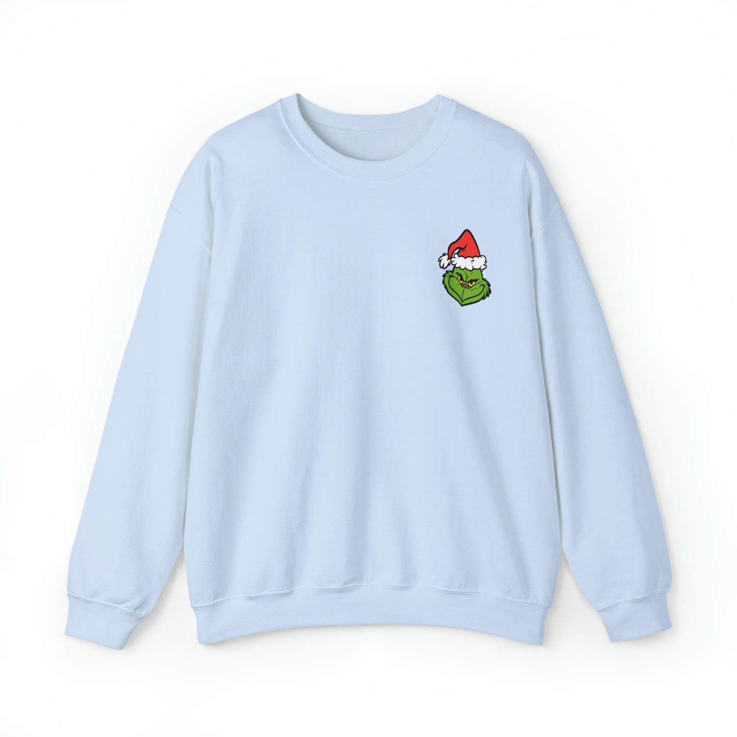 Grinch I Can’t Sweatshirt