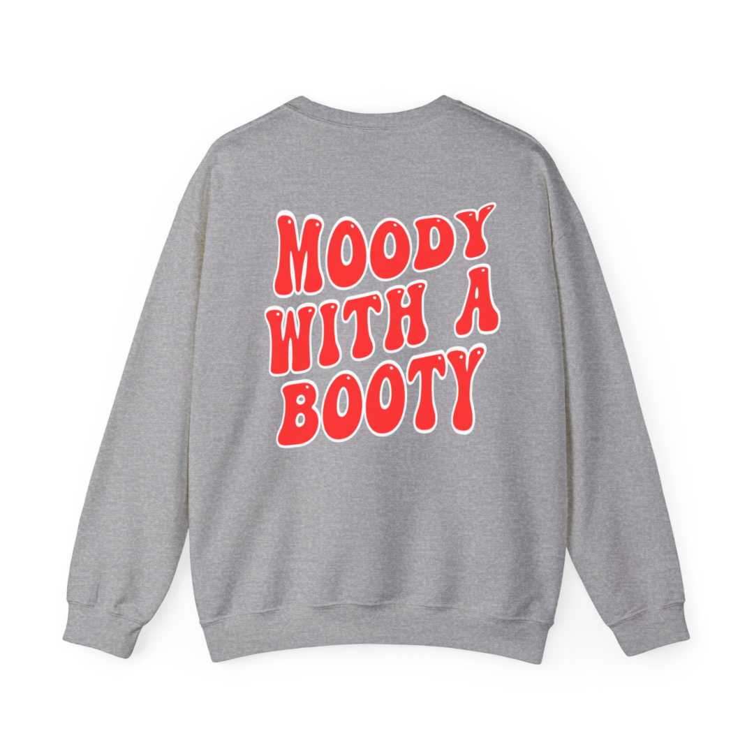 Moody With A Booty Sweatshirt