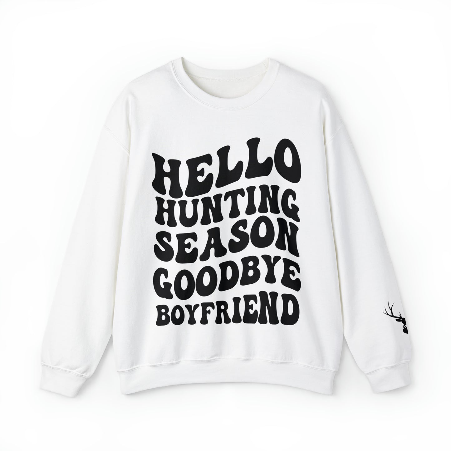 Hello Hunting Season Goodbye Boyfriend Sweatshirt