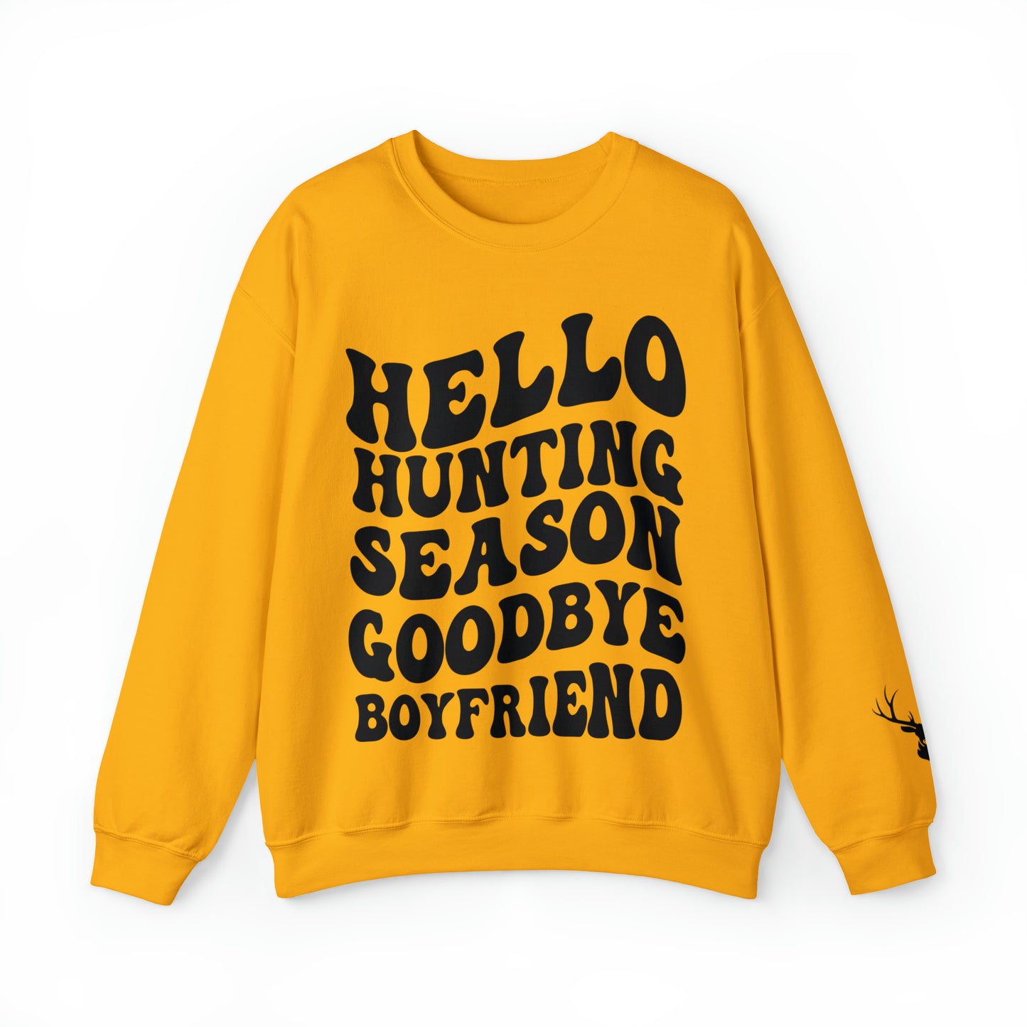 Hello Hunting Season Goodbye Boyfriend Sweatshirt