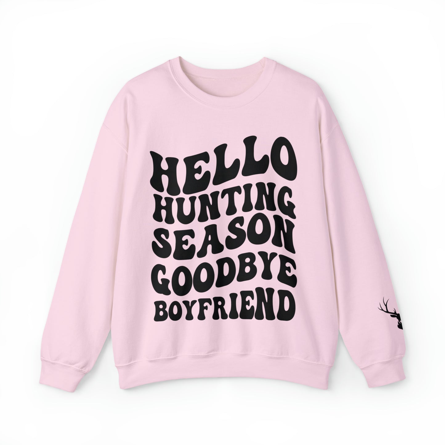 Hello Hunting Season Goodbye Boyfriend Sweatshirt