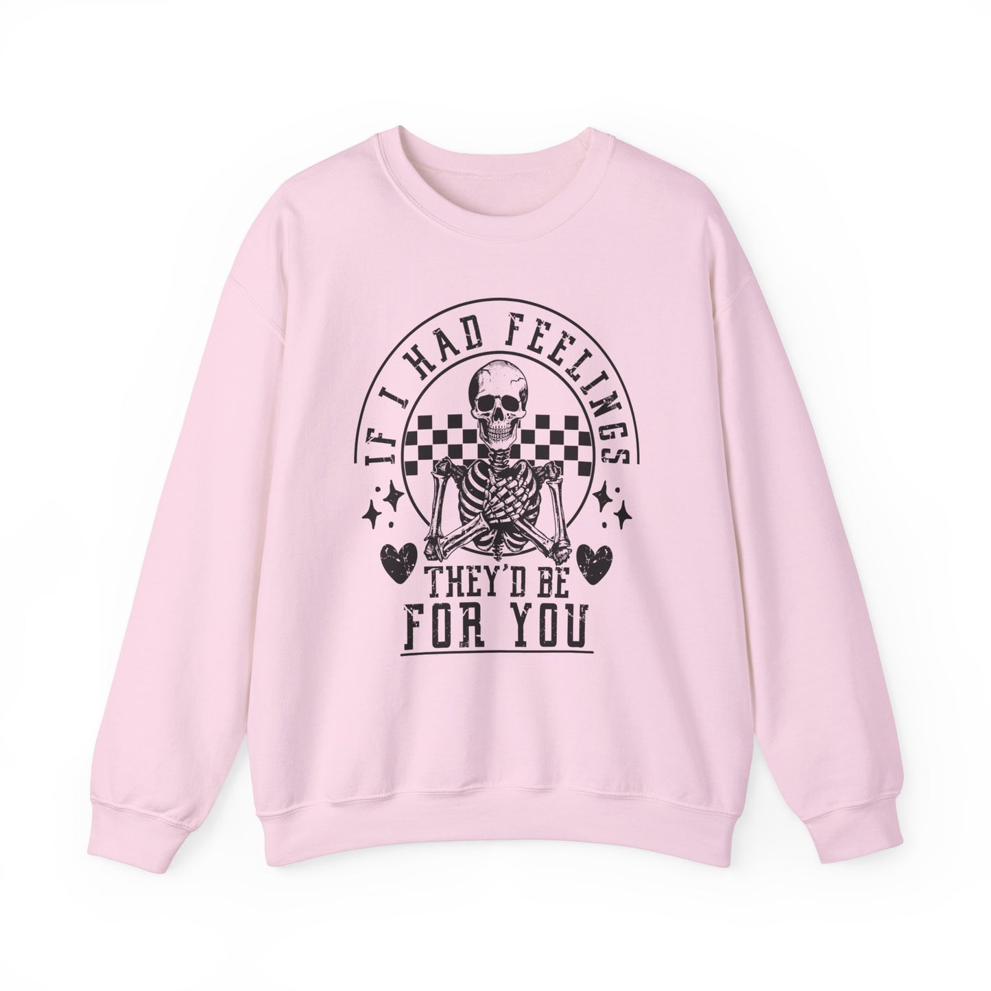 If I Had Feelings Sweatshirt