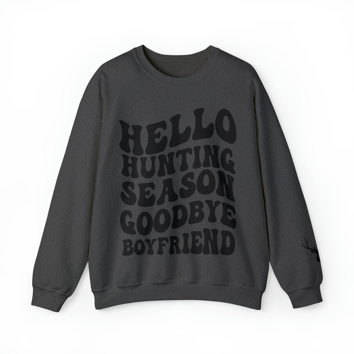 Hello Hunting Season Goodbye Boyfriend Sweatshirt