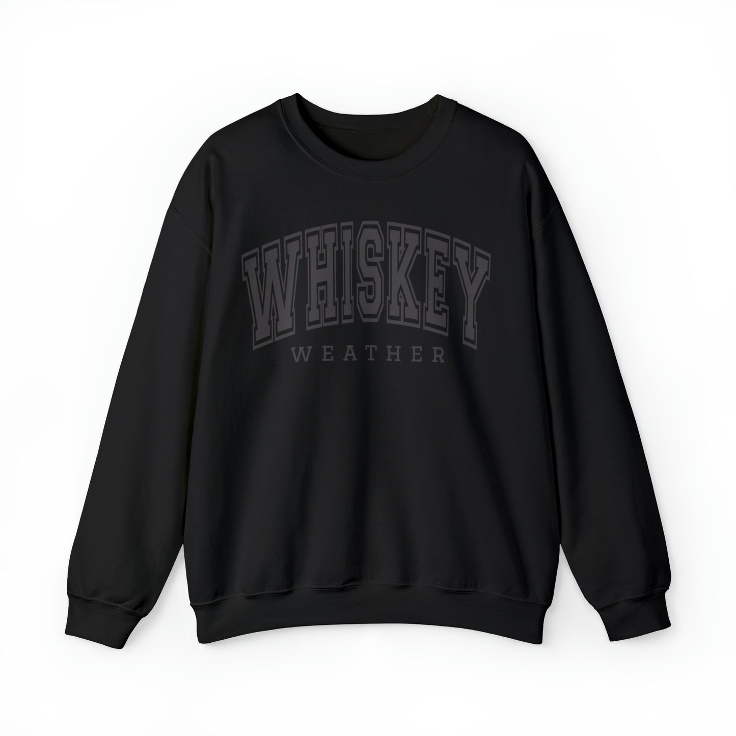 Whiskey Weather Sweatshirt