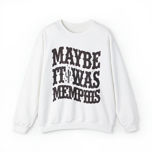 Maybe It Was Memphis Sweatshirt