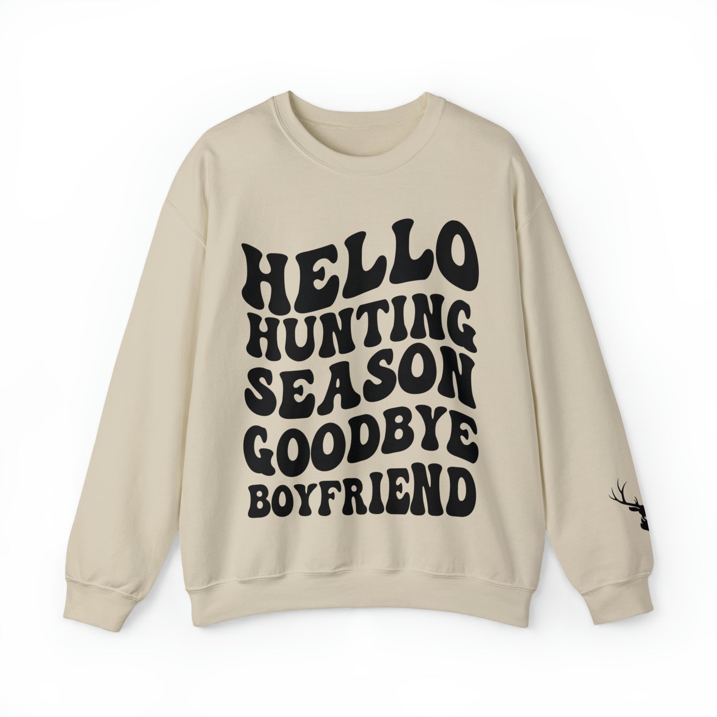 Hello Hunting Season Goodbye Boyfriend Sweatshirt