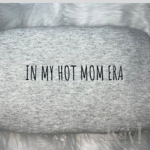 In My Hot Mom Era Embroidered Sweatshirt