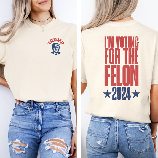 I’m Voting For The Felon Trump T-Shirt