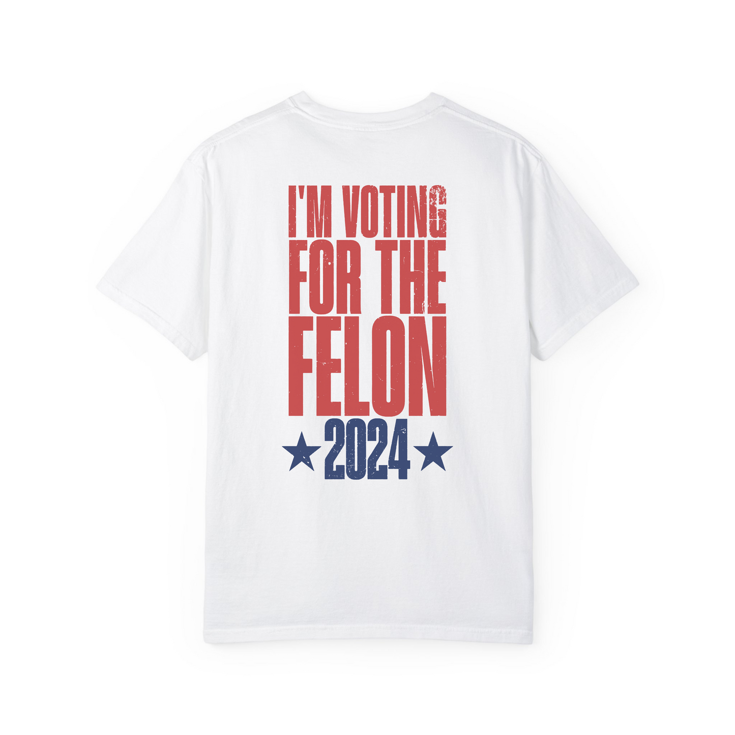 I’m Voting For The Felon Trump T-Shirt