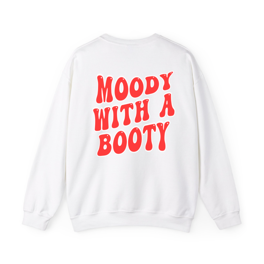 Moody With A Booty Sweatshirt