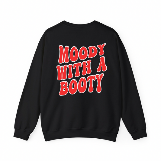 Moody With A Booty Sweatshirt