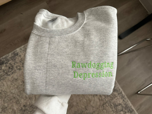 Rawdogging Depression Embroidered Sweatshirt