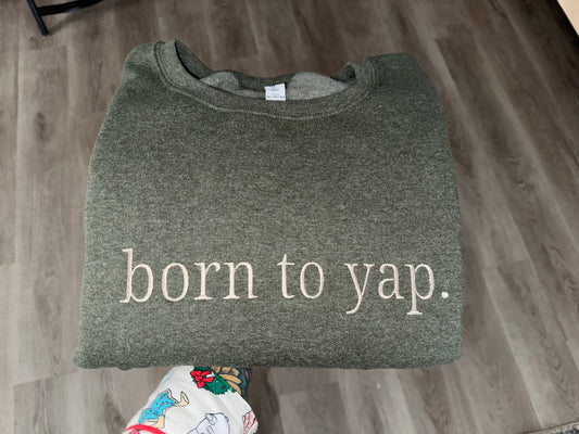 Born To Yap Embroidered Sweatshirt